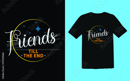 Friends till the end t-shirt design