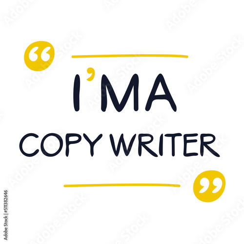 (I'm a Copy Writer) Lettering design, can be used on T-shirt, Mug, textiles, poster, cards, gifts and more, vector illustration.