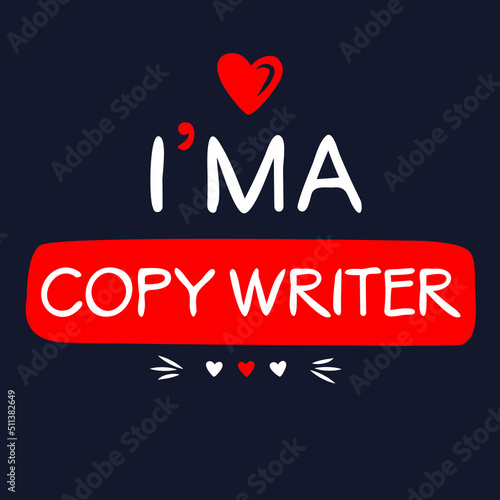 (I'm a Copy Writer) Lettering design, can be used on T-shirt, Mug, textiles, poster, cards, gifts and more, vector illustration.