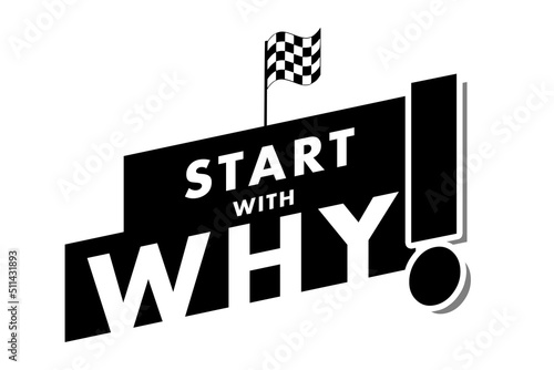 Start with why quote design in black & white color with bold text. Used as a typography poster or background for problem solving, mind thinking, asking questions, reasoning & analytical concepts.