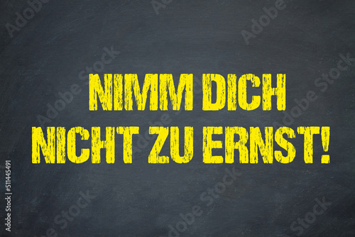 Nimm dich nicht zu ernst! photo