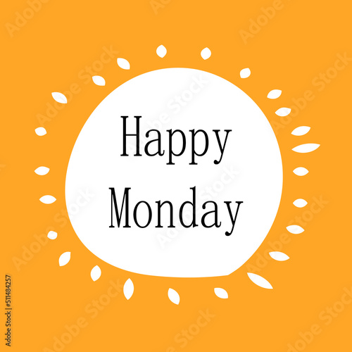 Happy Monday.Can be used for bags, t-shirts, planners, posters, cards, banners, advertisement, social media, etc