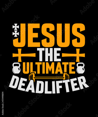 Jesus the ultimate deadlifter Gym T-shirt Design