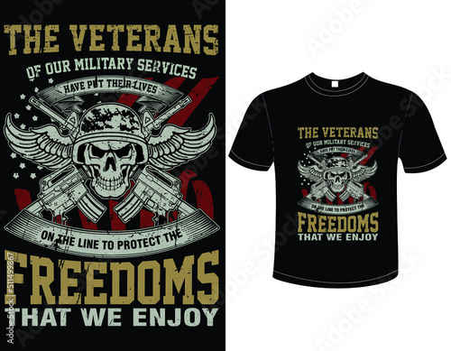 The veterans of our military services have put their lives _Veteran T Shirt Design
