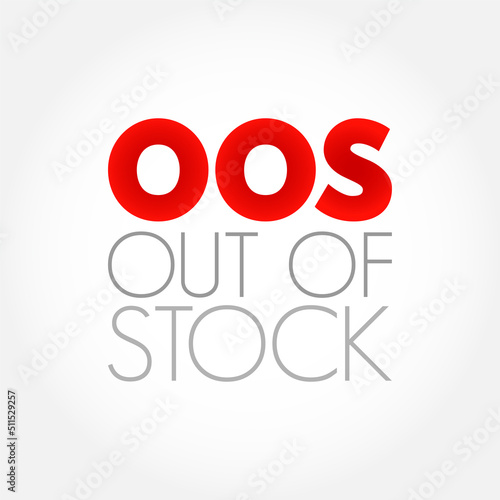 OOS Out Of Stock - unavailable for immediate sale in a shop, acronym text concept background