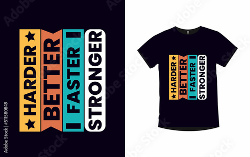 Harder better faster stronger Motivational quotes typography t-shirt design