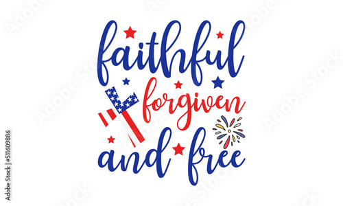 faithful forgiven and free - Fourth of July Calligraphy graphic SVG design Bundle, Cut Files for Cutting Machines like Circus and Silhouette. Good for advertising, poster, announcement, invitation,