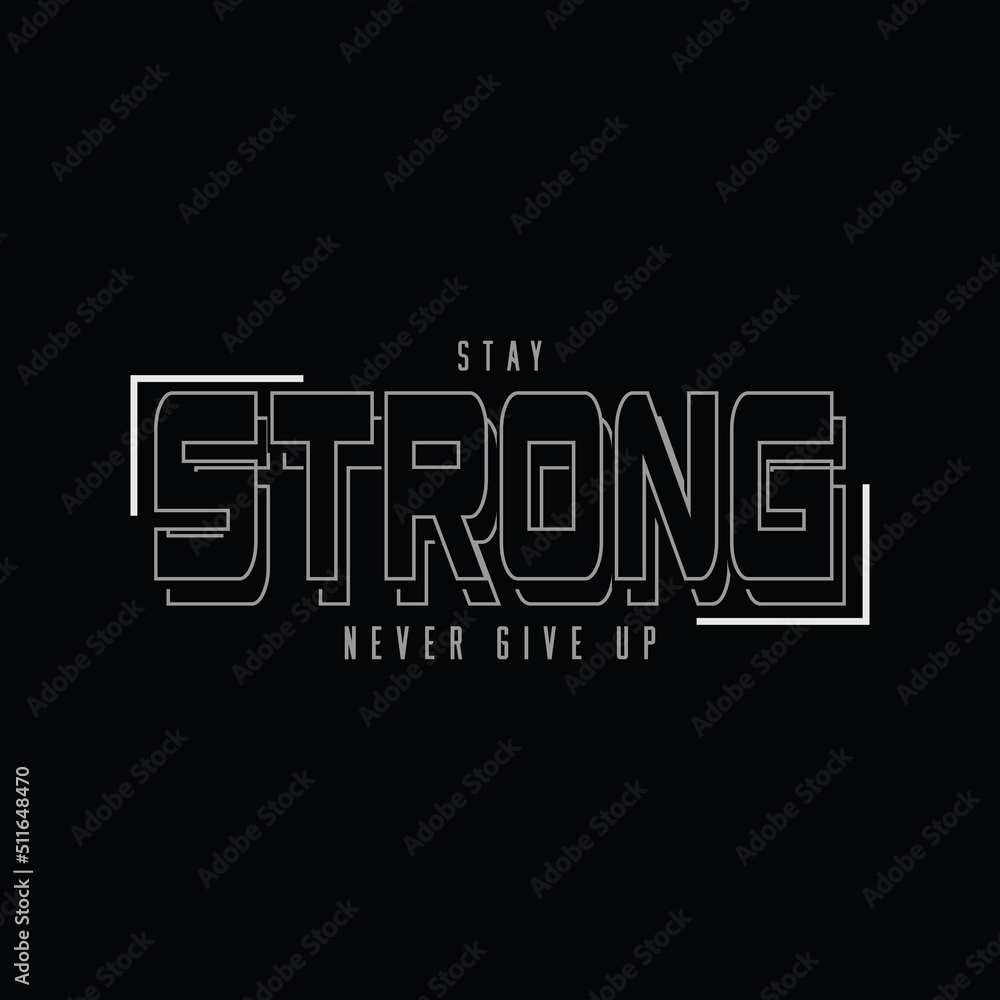 Stay strong typography slogan for print t shirt design Stock Vector