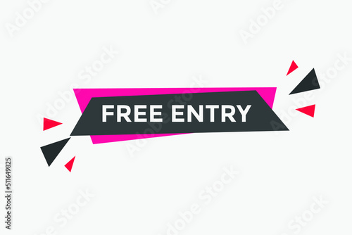 Free entry button. Free entry text web banner template. Sign icon banner
