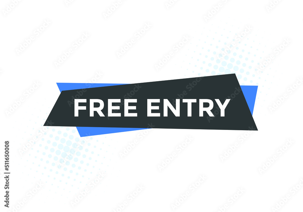 Free entry button. Free entry text web banner template. Sign icon banner
