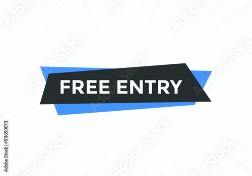 Free entry button. Free entry text web banner template. Sign icon banner
