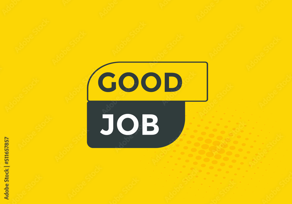 Good job button. Good job text web banner template. Sign icon banner
Good job button. Good job text web banner template. Sign icon banner
