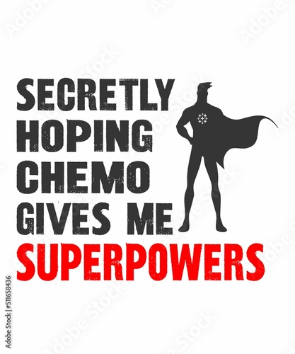 Secretly Hoping Chemo Gives Me Superpowers 