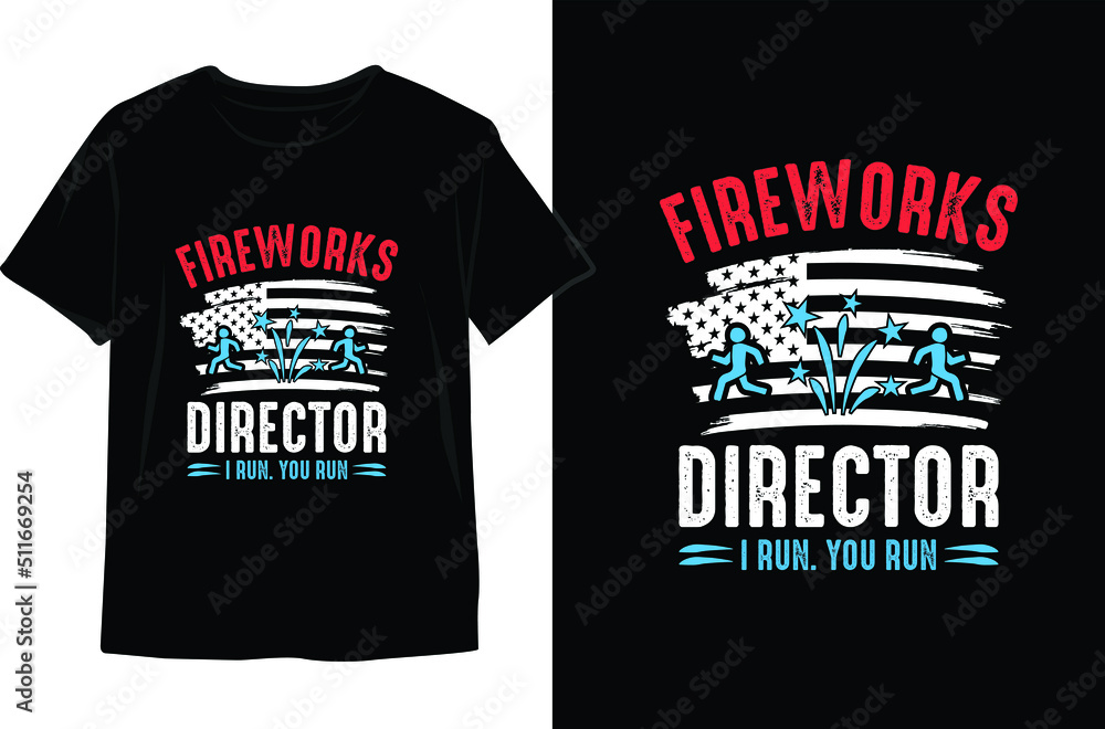 Fireworks Director I Run. You Run-4th of July T shirt Design. Memorial Day Design. Independence Day Vector Graphics. T shirt Fireworks Director I Run. You Run-4th of July T shirt Design. Memorial Day Design. Independence Day Vector Graphics. T shirt