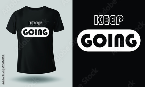 keep going typography t-shirt design for print. Trendy typography and stylish design vector illustration photo