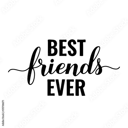 Best Friends Ever lettering isolated on white. Friendship Day inspirational quote. Vector template for greeting card, typography poster, flyer, banner, t-shirt, etc
