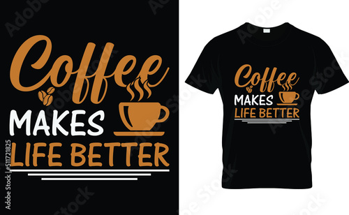 coffee makes life better T-shirt design template