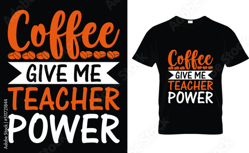 coffee give me teacher power T-shirt design template
