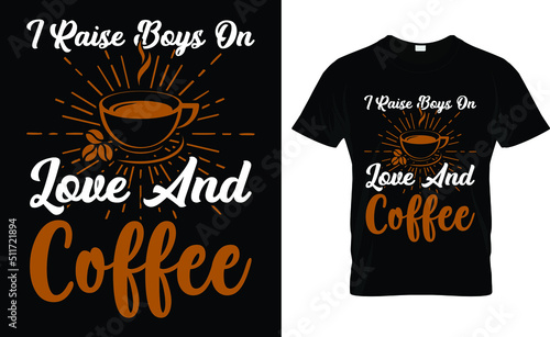 I raise boys on love and coffee T-shirt design template photo