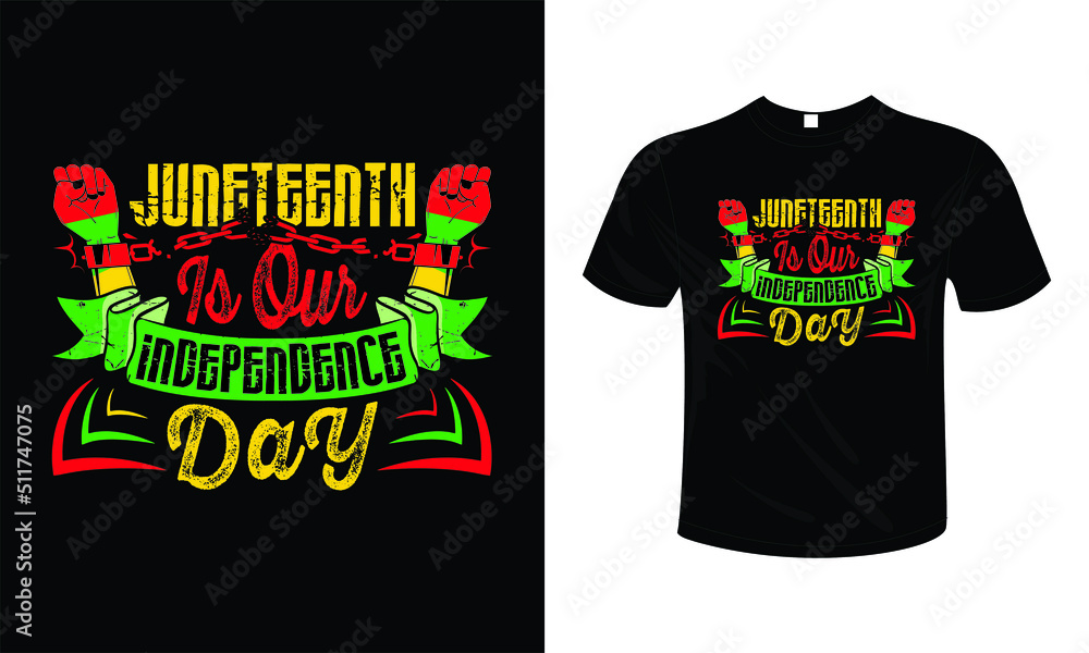 Juneteenth Is Our Independence Day T shirt design typography lettering merchandise design