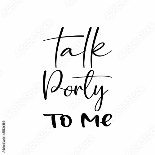 talk porty to me black letter quote