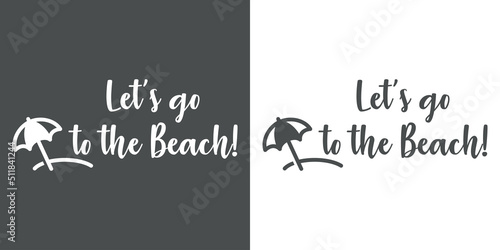 Banner con texto manuscrito Lets go to the beach. Vector con silueta de parasol. Logo vacaciones de verano. Fondo gris y fondo blanco