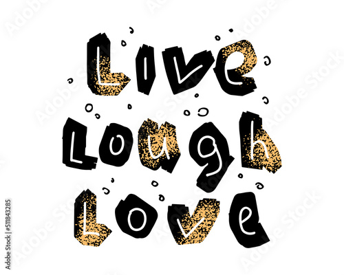 Live. Lough. Love. Hand Written Stylized Lettering Quote