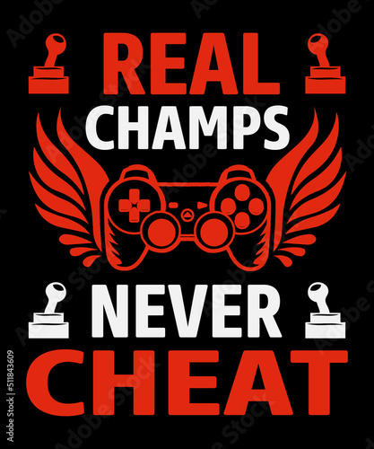 Real champs never cheat typography T shirt design