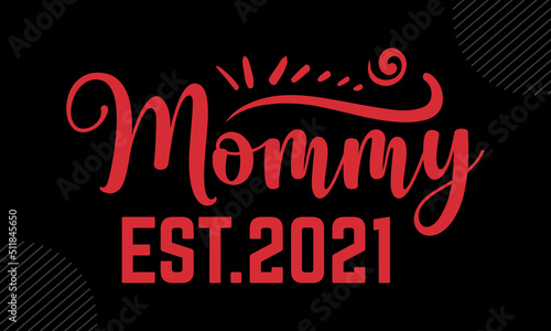 Mommy Est.2021- Mom T shirt Design, Hand lettering illustration for your design, Modern calligraphy, Svg Files for Cricut, Poster, EPS 
