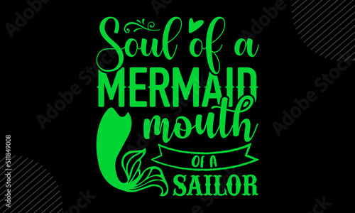 Soul Of A Mermaid Mouth Of A Sailor- Mom T shirt Design, Hand drawn lettering and calligraphy, Svg Files for Cricut, Instant Download, Illustration for prints on bags, posters