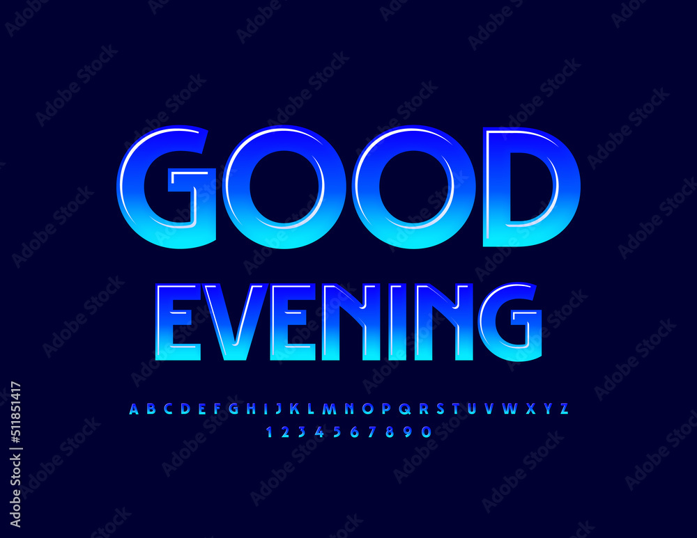 Vector bright card Good Evening. Elegant blue Font. Modern glossy Alphabet Letters and Numbers set