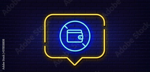 Neon light speech bubble. Wallet line icon. Money budget purse sign. No cash allowed symbol. Neon light background. Wallet glow line. Brick wall banner. Vector