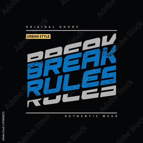 Break rules typography slogan for print t shirt design photo
