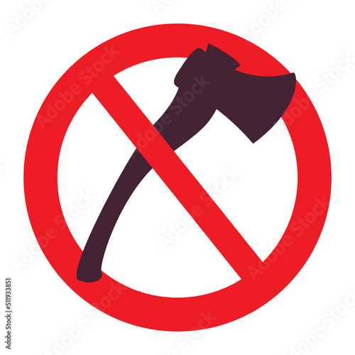 Do not cut down tree sign.Red warning cartoon sign.Stop cutting down trees.Prohibition of with an axe.Agricultural tools.Isolated on white background.Vector flat illustration.