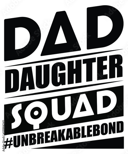 dad daughter squad #unbreakablebond t-shirt design Welcome to my Design, I am a specialized t-shirt Designer.Description : ✔ 100% Copy Right Free ✔ Trending Follow T-shirt Design. ✔ 300 dpi regula