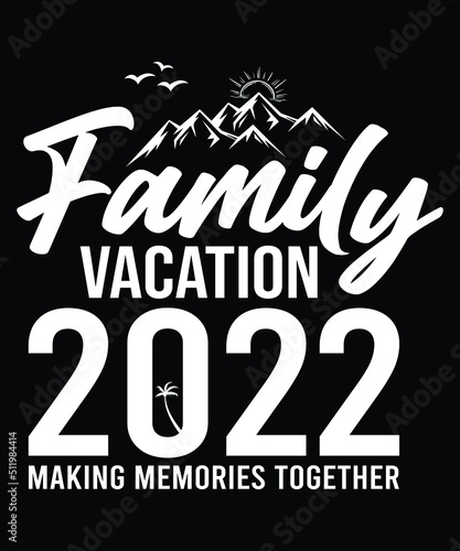 FAMILY VACATION 2022 MAKING MEMORIES TOGETHER TSHIRT DESIGN
Welcome to my Design,
I am a specialized t-shirt Designer.

Description : 
✔ 100% Copy Right Free
✔ Trending Follow T-shirt Design. 
✔ 300 d