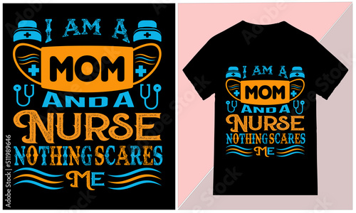 I am a mom and nurse nothing scares me t-shirt High Quality is a unique design