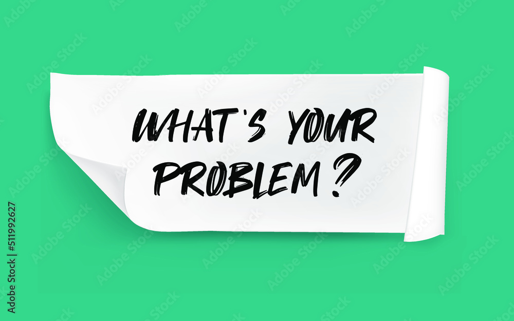 What Is Your Problem? write on Sticky Notes. Motivation conceptual Image What Is Your Problem? write on Sticky Notes. Motivation conceptual Image