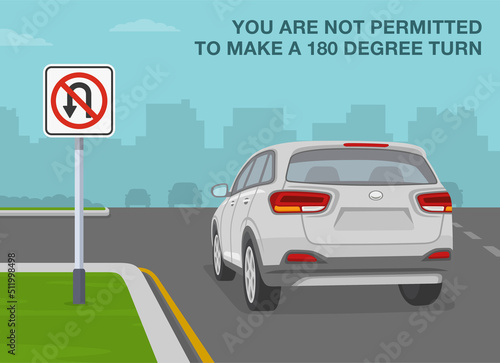 Safe car driving and traffic regulation rules. "No u-turn" sign meaning. You are not permitted to make a 180 degree turn. Flat vector illustration template.