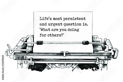 Vector illustration of quote. Life's most persistent and urgent question is, 'What are you doing for others?'