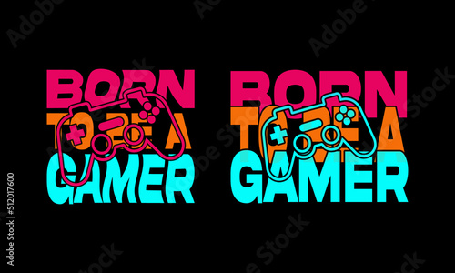 Born To be a gamer t shirt Design