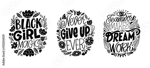 Hand written lettering, hand drawn flowers illustration. Motivation quote made in vector.Inscription for t shirts, posters, cards. Floral digital sketch style