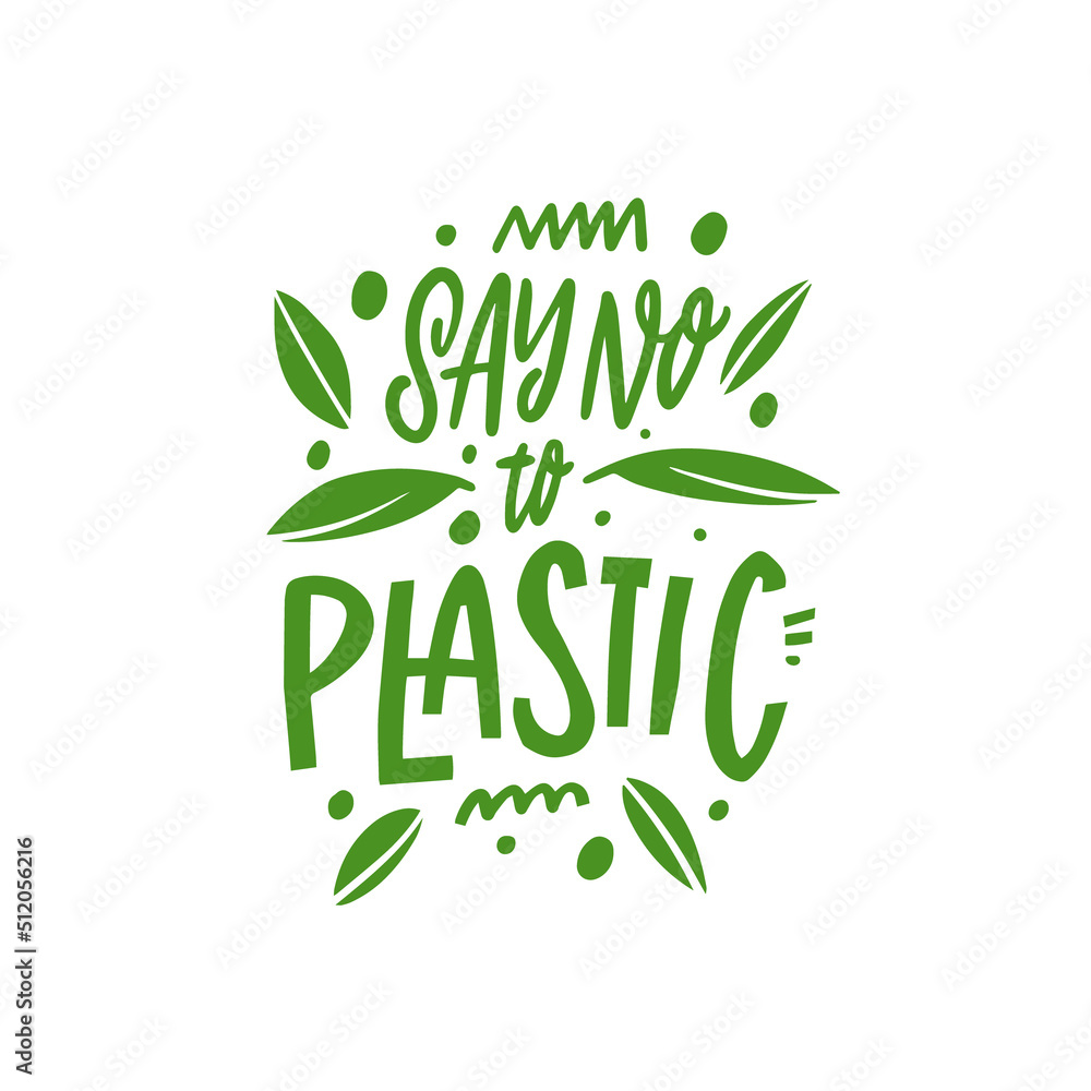 Say no to plastic. Green color lettering phrase. Say no to plastic. Green color lettering phrase.