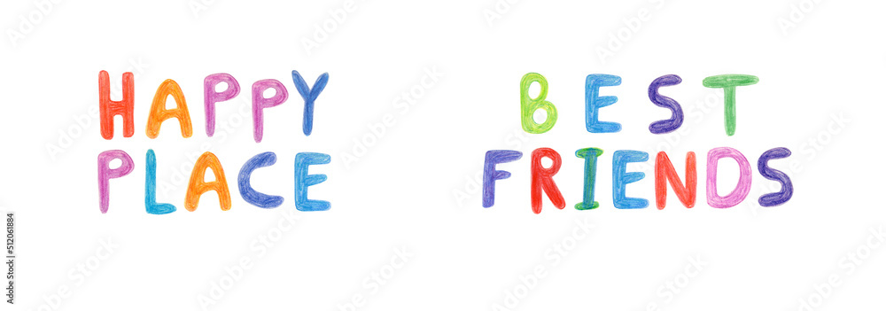 Hand drawn lettering isolated on white background. Handwritten message. HAPPY PLACE. BEST FRIENDS. Can be used as a print on t-shirts and bags, for cards, banner or poster. 