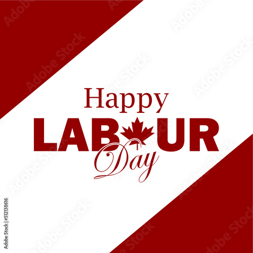 Happy Canada labour day vector  on white background. Canadian Labor day banner, poster, flyer, placard, greeting card, national symbol flag