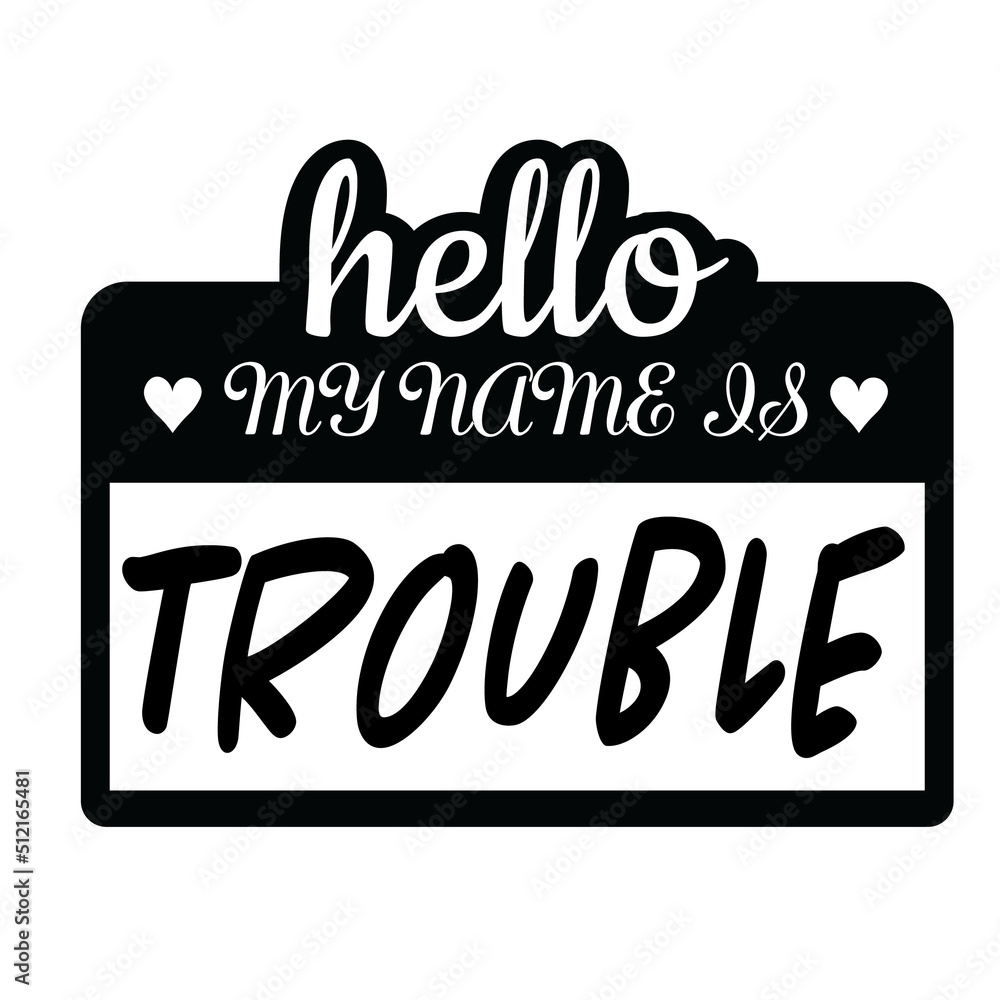 Hello My Name Is Trouble svg, name tag svg, Name Tag SVG Cut Files