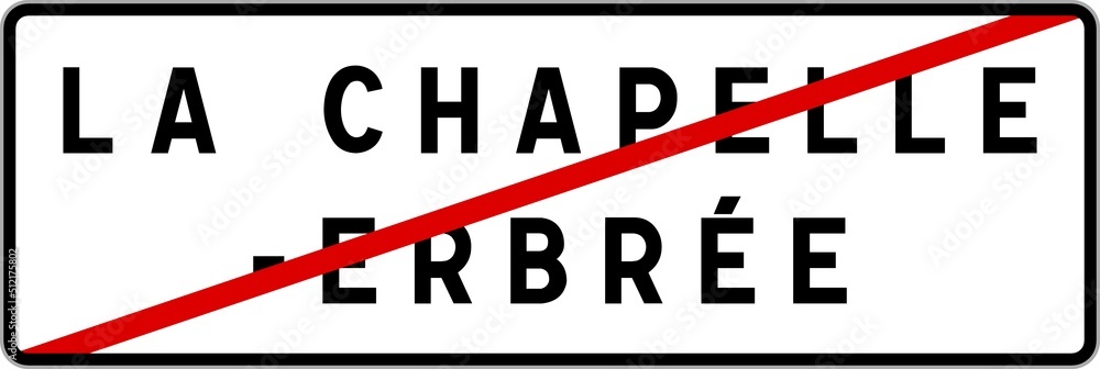 Panneau sortie ville agglomération La Chapelle-Erbrée / Town exit sign La Chapelle-Erbrée Panneau sortie ville agglomération La Chapelle-Erbrée / Town exit sign La Chapelle-Erbrée