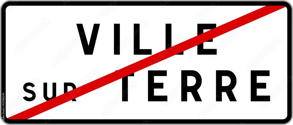 Panneau sortie ville agglomération Ville-sur-Terre / Town exit sign Ville-sur-Terre Panneau sortie ville agglomération Ville-sur-Terre / Town exit sign Ville-sur-Terre
