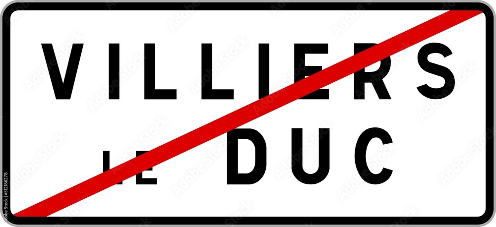 Panneau sortie ville agglomération Villiers-le-Duc / Town exit sign Villiers-le-Duc Panneau sortie ville agglomération Villiers-le-Duc / Town exit sign Villiers-le-Duc