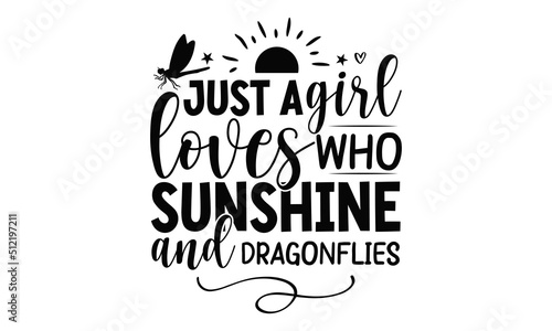 Just a girl who loves sunshine and dragonflies, butterflies and daisies positive quote flower watercolor margarita mariposa stationery,mug,t shirt, Sports SVG Design